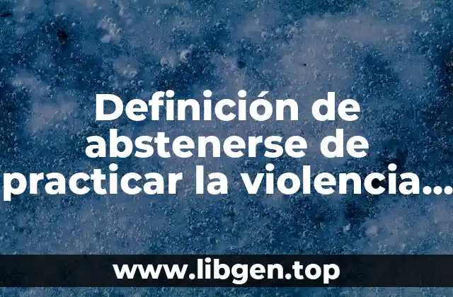 Definición de abstenerse de practicar la violencia contra la mujer