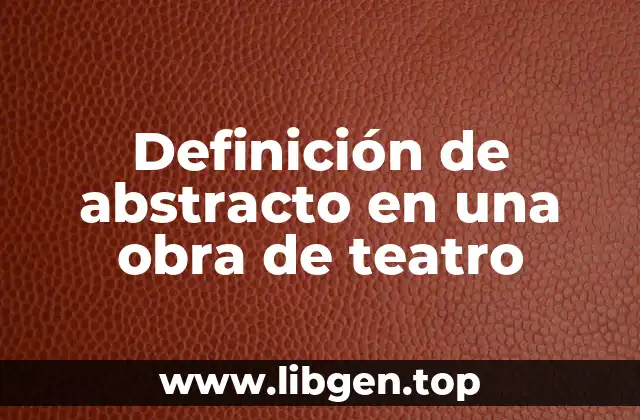 Definición de abstracto en una obra de teatro