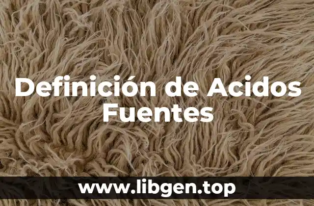 Definición de Acidos Fuentes