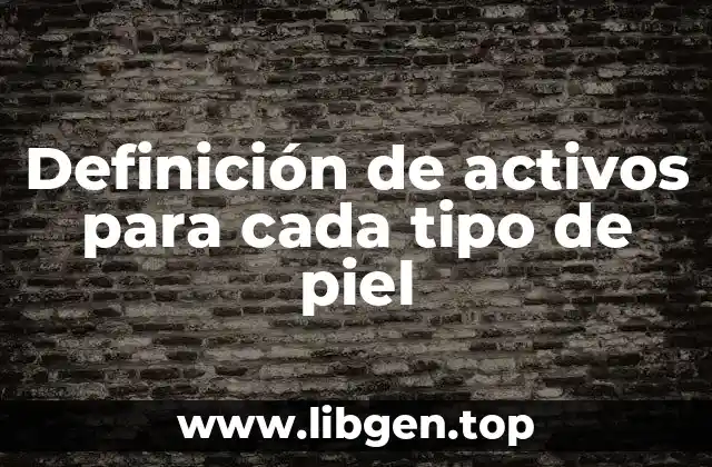 Definición de activos para cada tipo de piel