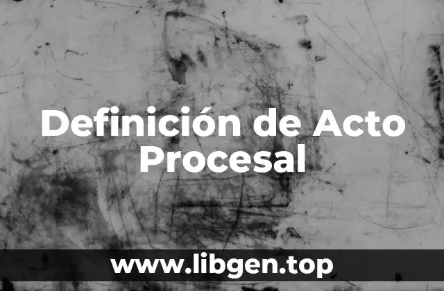 Definición de Acto Procesal