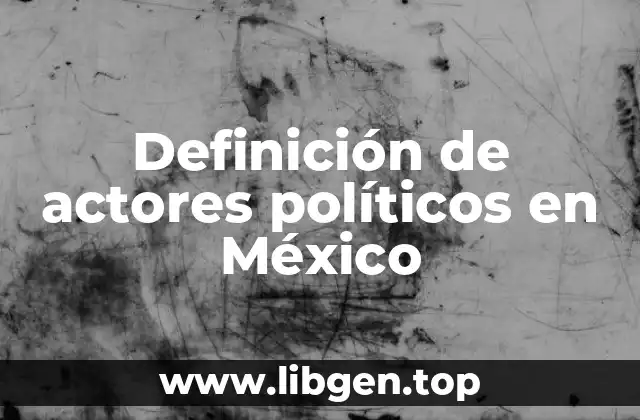 Definición de actores políticos en México