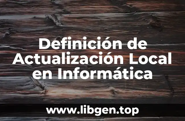 Definición de Actualización Local en Informática