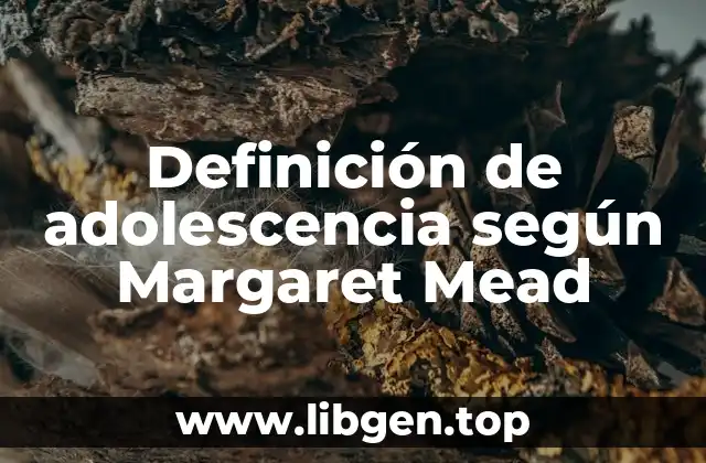 Definición de adolescencia según Margaret Mead