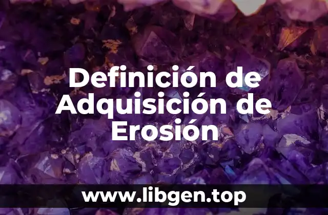 Definición de Adquisición de Erosión