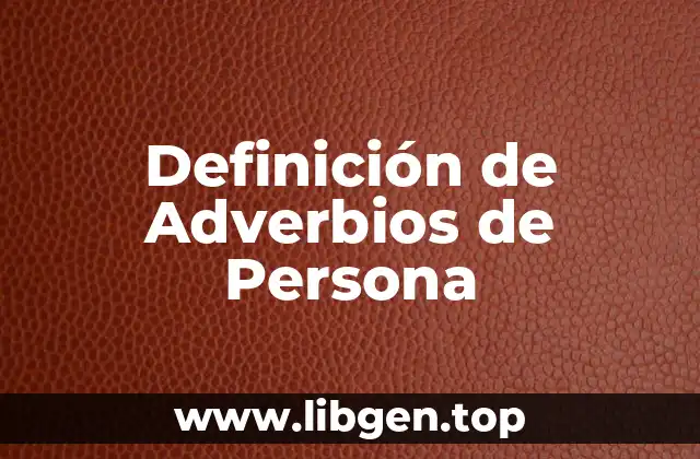 Diferencia entre Adverbios de Persona y Adverbios de Modo