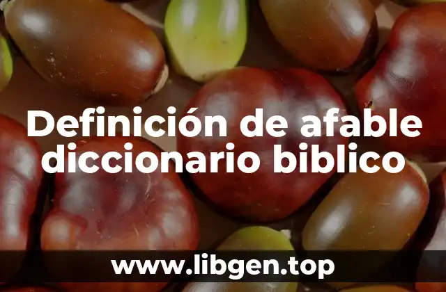 Definición de afable diccionario biblico