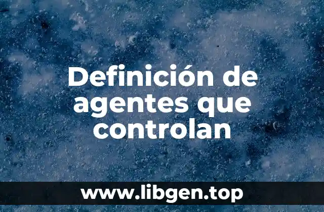 Definición de agentes que controlan