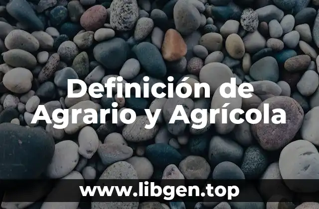 Definición de Agrario y Agrícola