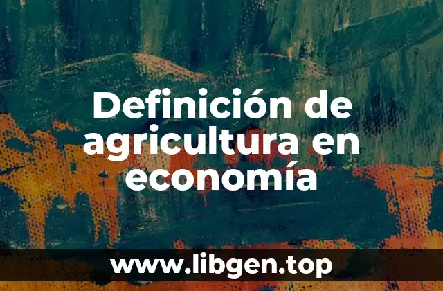 Definición de agricultura en economía