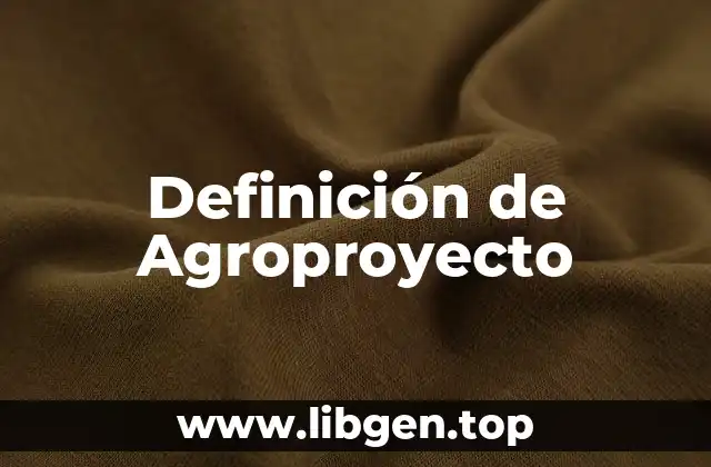 Definición de Agroproyecto