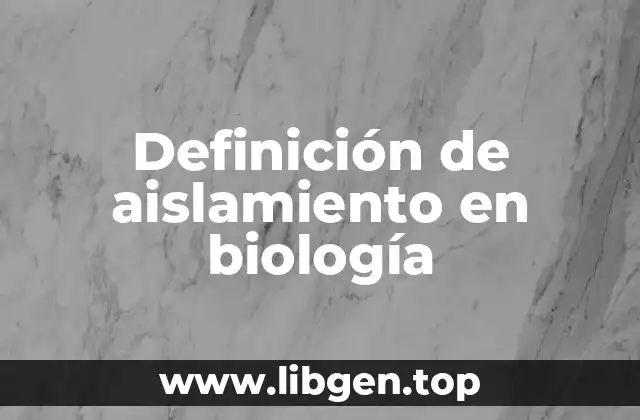 Definición de aislamiento en biología