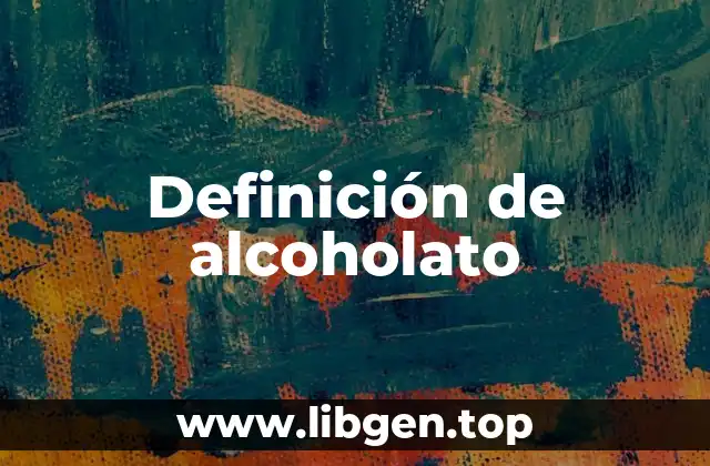 Definición de alcoholato