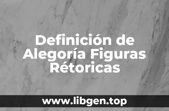 Definición de Alegoría Figuras Rétoricas