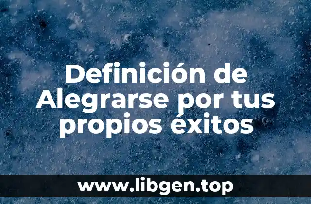 Definición de Alegrarse por tus propios éxitos