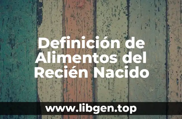Definición de Alimentos del Recién Nacido