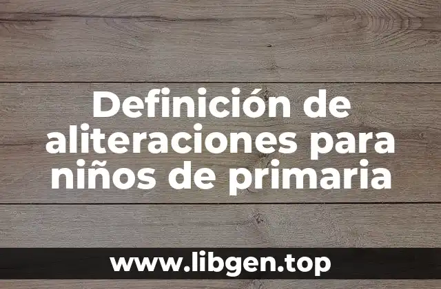 Definición de aliteraciones para niños de primaria