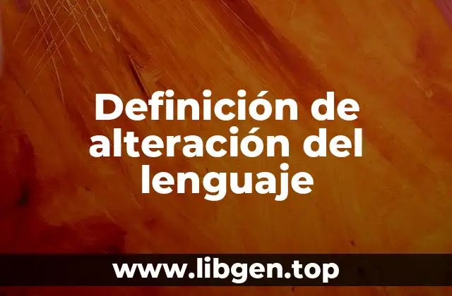 Definición de alteración del lenguaje