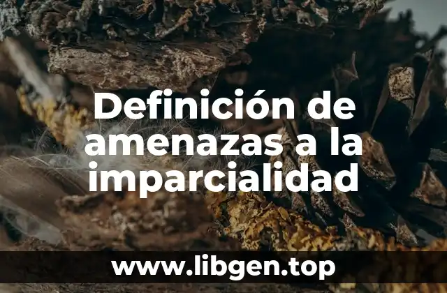 Definición de amenazas a la imparcialidad