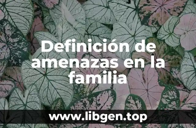Definición de amenazas en la familia