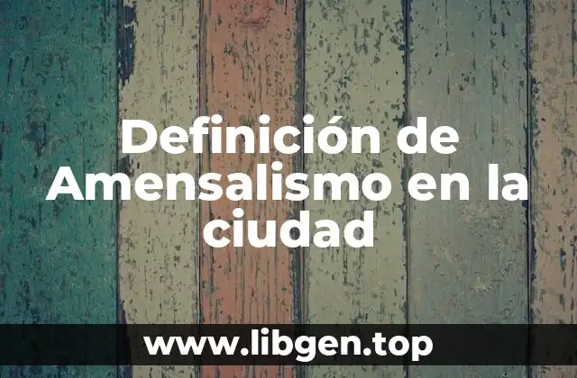 Definición de Amensalismo en la ciudad