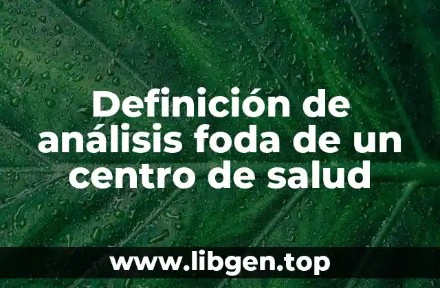 Definición de análisis foda de un centro de salud