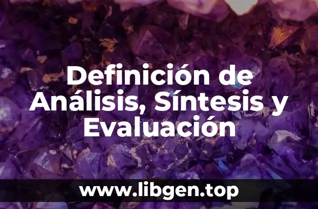 Definición de Análisis, Síntesis y Evaluación