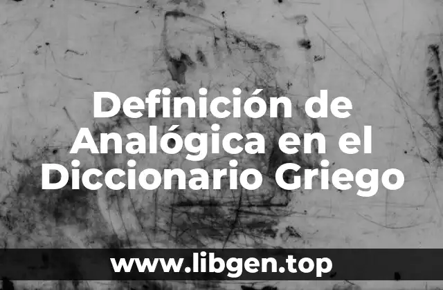 Definición de Analógica en el Diccionario Griego