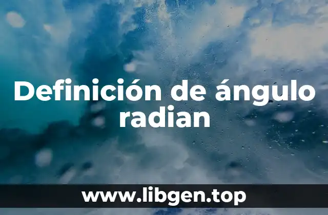 Definición de ángulo radian