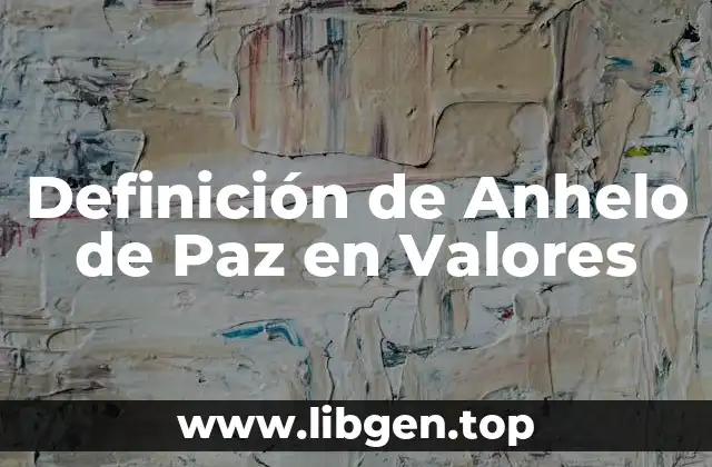 Definición de Anhelo de Paz en Valores