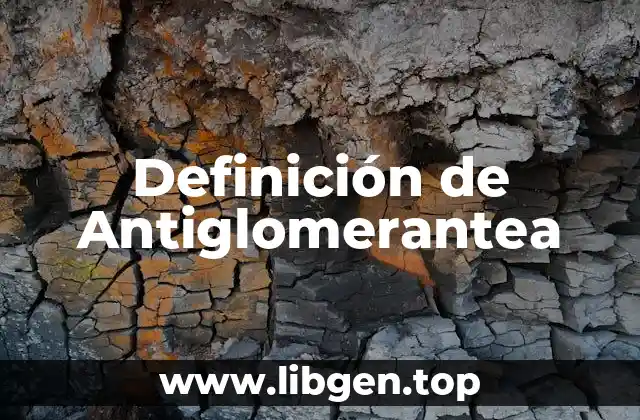 Definición de Antiglomerantea