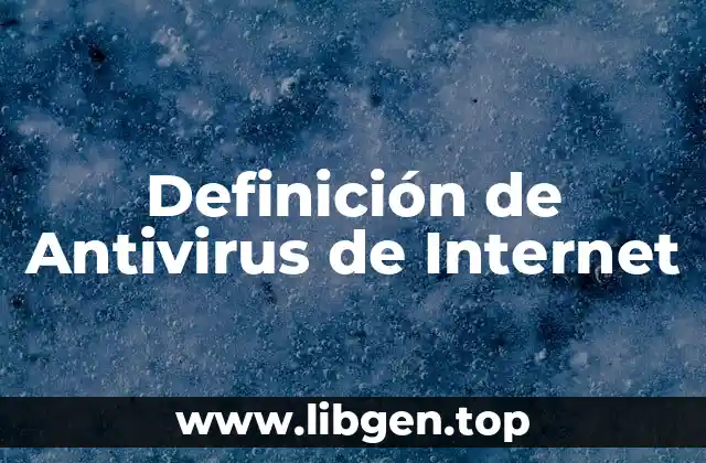 Definición de Antivirus de Internet