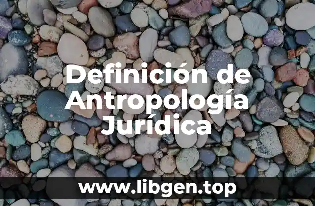 Definición de Antropología Jurídica