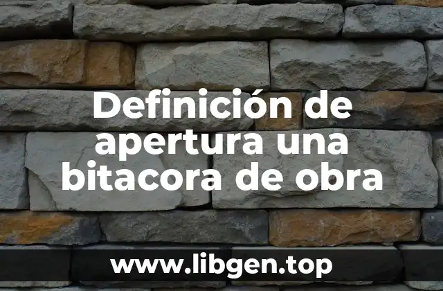 Definición de apertura una bitacora de obra