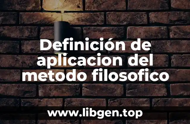 Definición de aplicacion del metodo filosofico