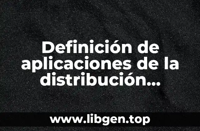 Definición de aplicaciones de la distribución binomial