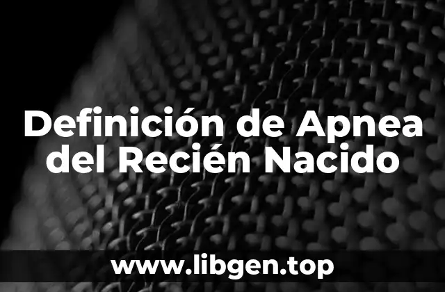 Definición de Apnea del Recién Nacido