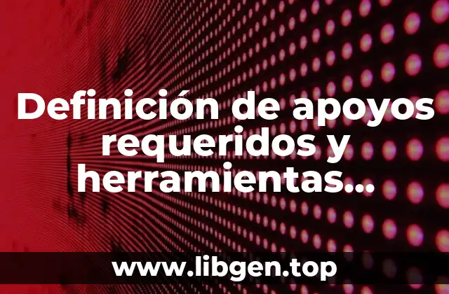Definición de apoyos requeridos y herramientas fundamentales primaria