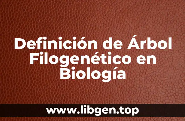 Definición técnica de Árbol Filogenético