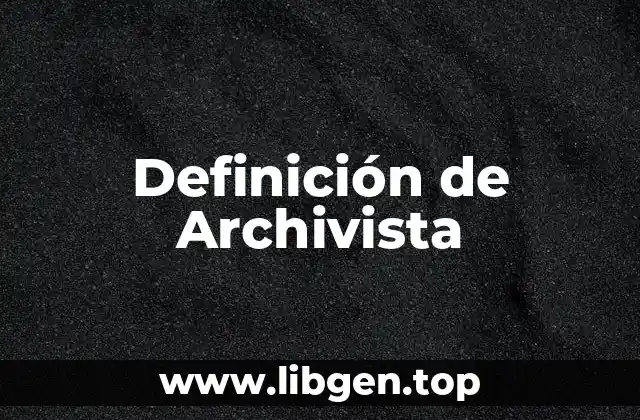 Definición de Archivista