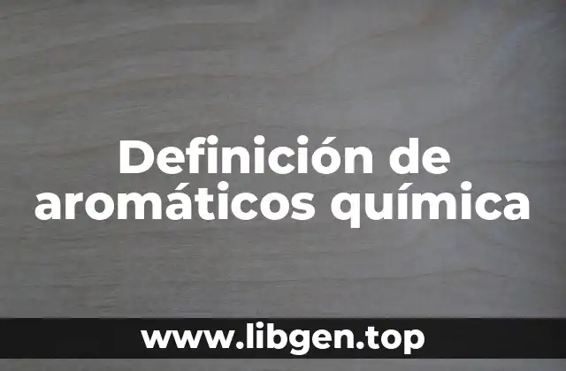 Definición de aromáticos química