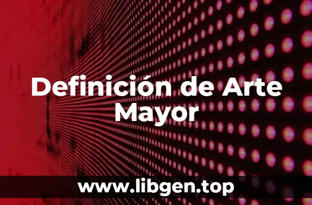 Definición de Arte Mayor