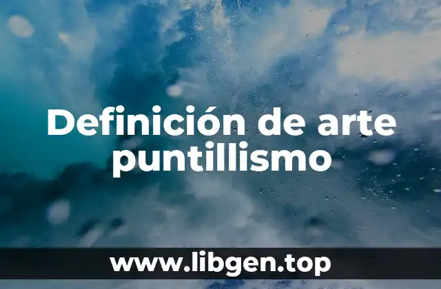 Definición de arte puntillismo