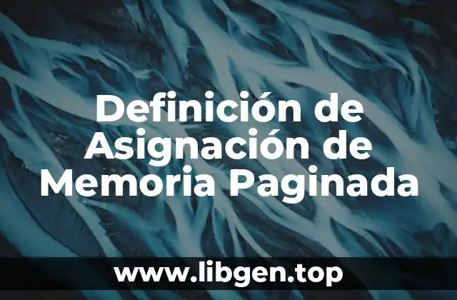 Definición de Asignación de Memoria Paginada