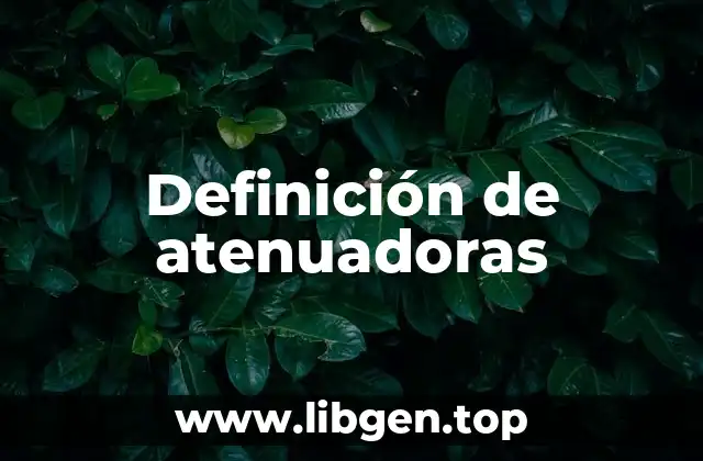 Definición de atenuadoras