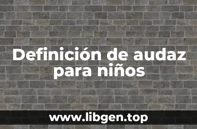 Definición de audaz para niños
