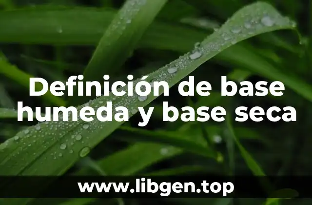 Definición de base humeda y base seca