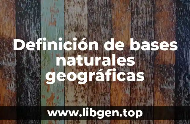 Definición de bases naturales geográficas