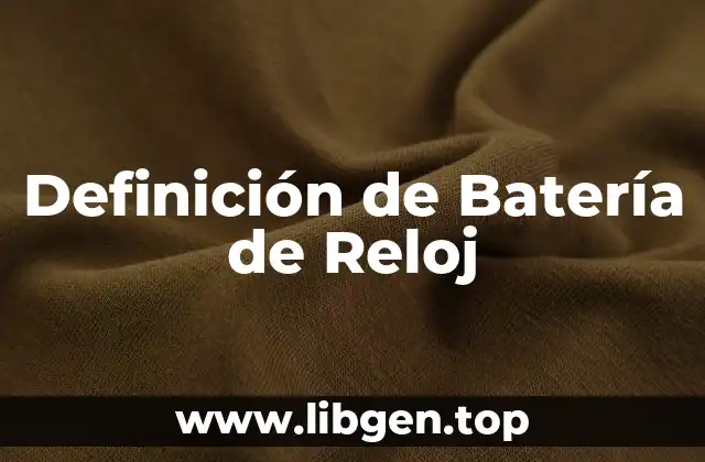 Definición de Batería de Reloj