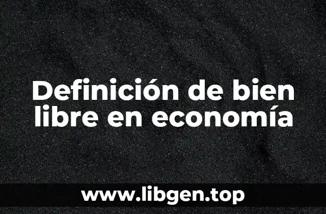 Definición de bien libre en economía